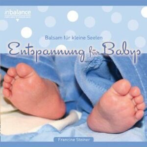 Francine Steiner - Entspannung Fuer Babie Balsam Fuer Kleine Seelen  COMPACT